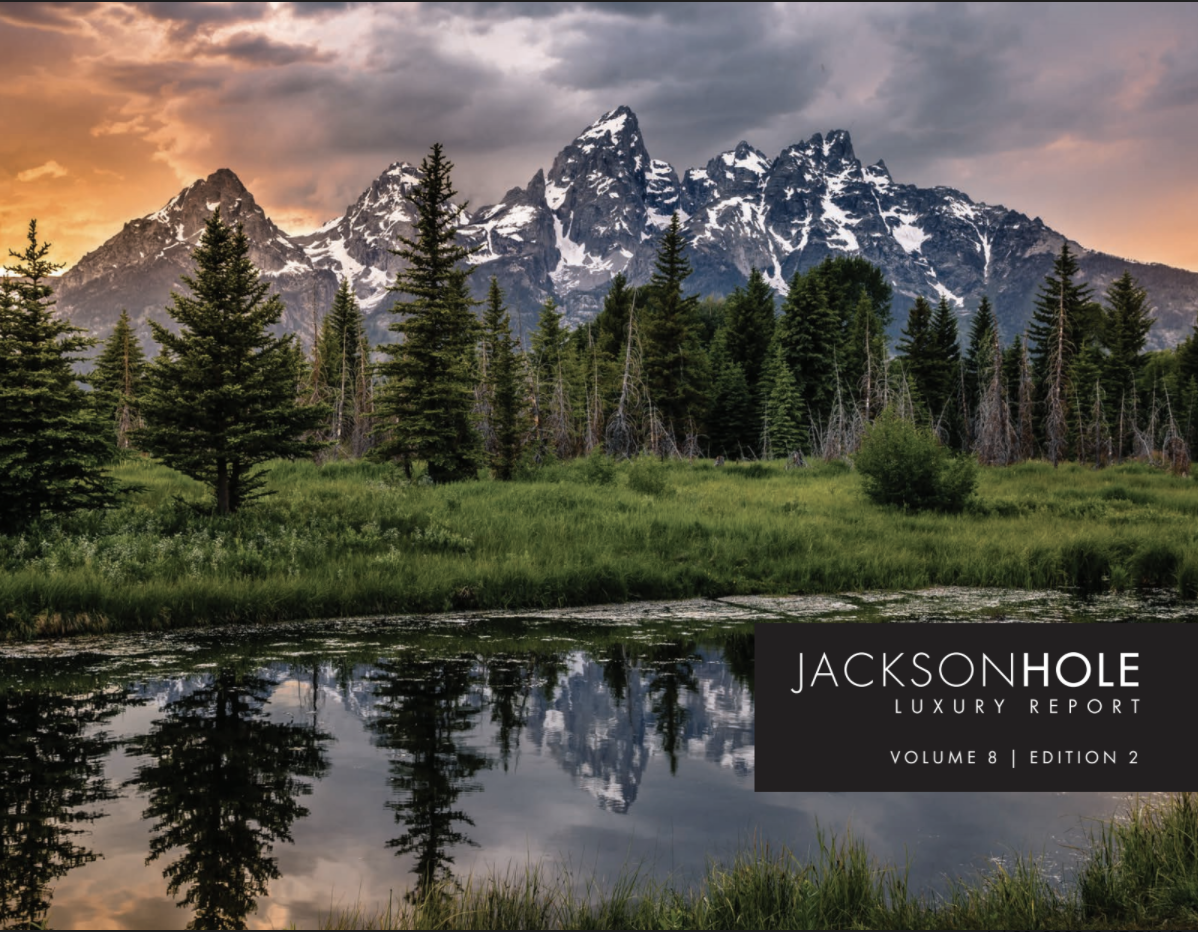 Jackson Hole Luxury Report Jackson Hole Real Estate